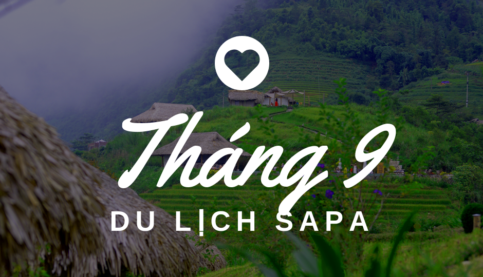 Du Lịch Sapa Tháng 9 - Trải Nghiệm Tuyệt Vời Nhất Trong Năm Dành Cho Những Bạn Trẻ Đam Mê Xê Dịch